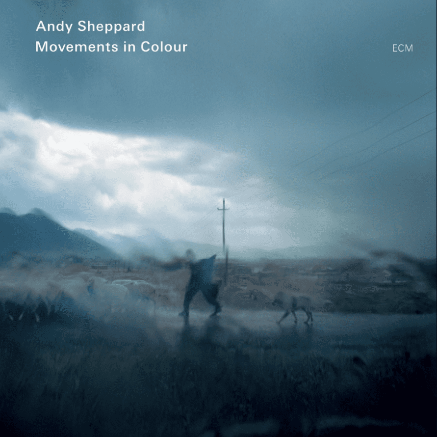 ANDY SHEPPARD-MOVEMENTS IN COLOUR